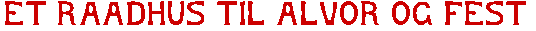 ET RAADHUS TIL ALVOR OG